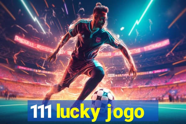 111 lucky jogo